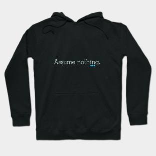 Assume nothing Hoodie